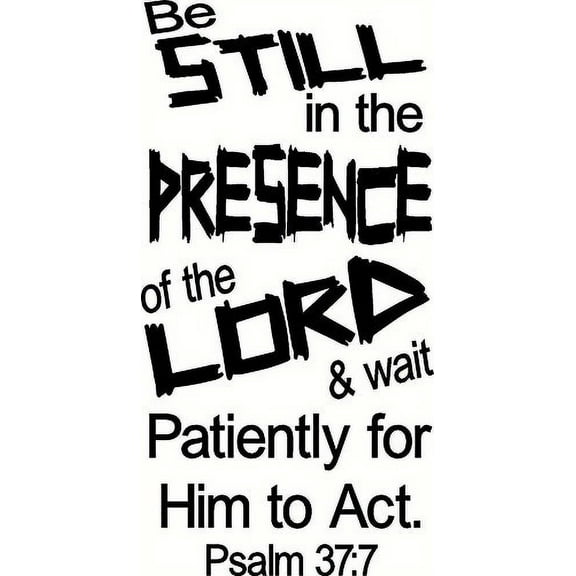 Psalm 37:7 Be Still in the Presence of the Lord. Bible Verse Wall Decal Art. Our Christian Scripture Vinyl Decor Is Made in the Usa By a Small Family Owned Company.
