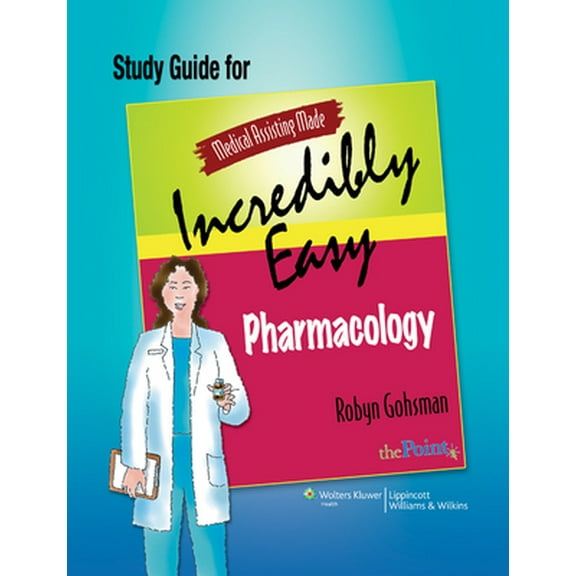 Pre-Owned Study Guide for Medical Assisting Made Incredibly Easy Pharmacology (Paperback) 0781775108 9780781775106