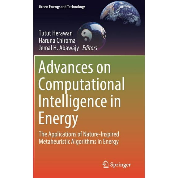 Green Energy and Technology Advances on Computational Intelligence in Energy: The Applications of Nature-Inspired Metaheuristic Algorithms in Energy, (Hardcover)