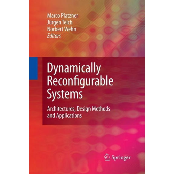 Dynamically Reconfigurable Systems: Architectures, Design Methods and Applications, (Paperback)
