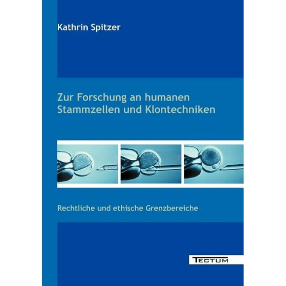 Zur Forschung an Humanen Stammzellen Und Klontechniken : Rechtliche Und Ethische Grenzbereiche (Paperback)