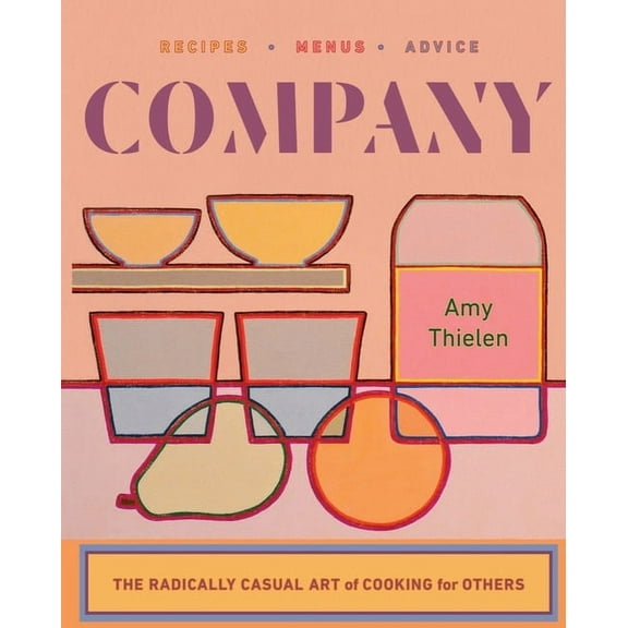 Company: The Radically Casual Art of Cooking for Others, (Hardcover)