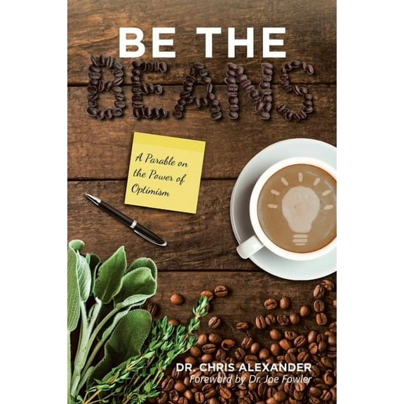 Be the Beans: A Parable on the Power of Optimism (Paperback) by Dr. Chris Alexander