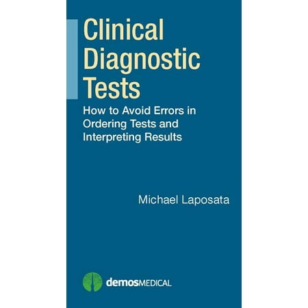 UPC: 9781620700839 | Clinical Diagnostic Tests: How to Avoid Errors in Ordering Tests and Interpreting Results (Paperback)