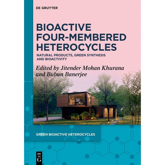 Green Bioactive Heterocycles Bioactive Four-Membered Heterocycles: Natural Products, Green Synthesis and Bioactivity, Book 7, (Hardcover)