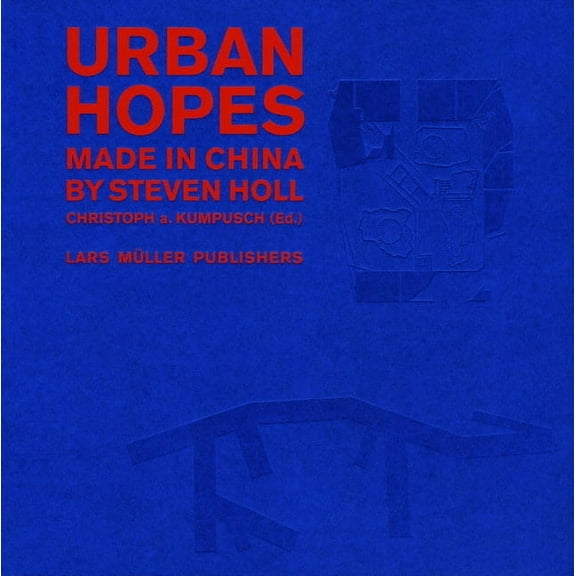 Urban Hopes: Made in China by Steven Holl, (Hardcover)