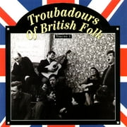 Troubadours Of British Folk Volume 1