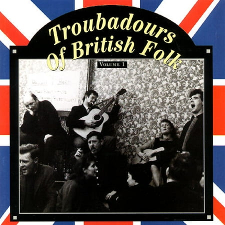 Troubadours Of British Folk Volume 1