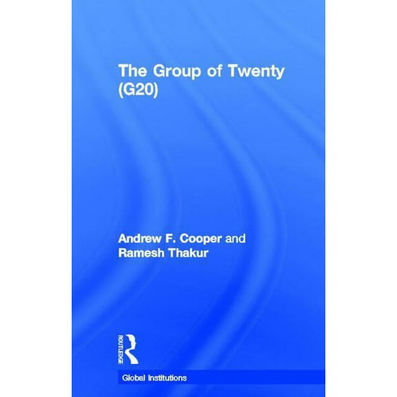 Global Institutions The Group of Twenty (G20), (Hardcover)