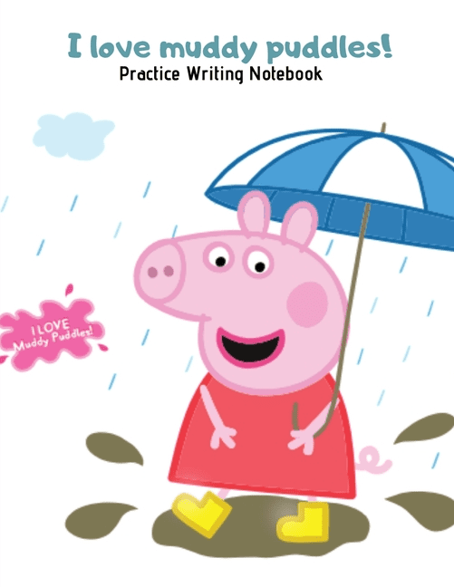 I Love Muddy Puddles - Peppa Dancing in the Rain Practice Writing Notebook ...