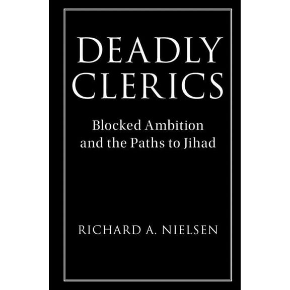 Cambridge Studies in Comparative Politic Deadly Clerics, (Paperback)