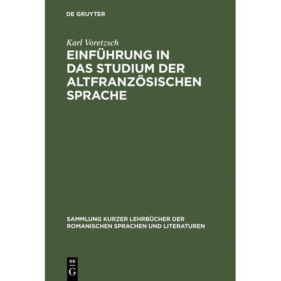 Sammlung Kurzer Lehrbücher Der Romanisch Einführung in Das Studium Der Altfranzösischen Sprache, Book 1, (Hardcover)