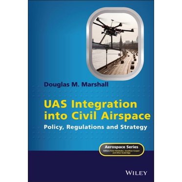 Aerospace Uas Integration Into Civil Airspace: Policy, Regulations and Strategy, (Hardcover)
