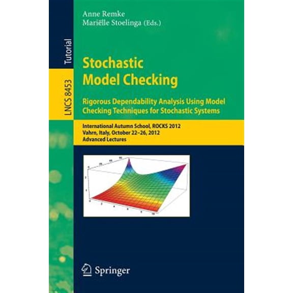 Pre-Owned Stochastic Model Checking: International Autumn School, Rocks 2012, Vahrn, Italy, October 22-26, 2012. Advanced Lectures (Paperback)