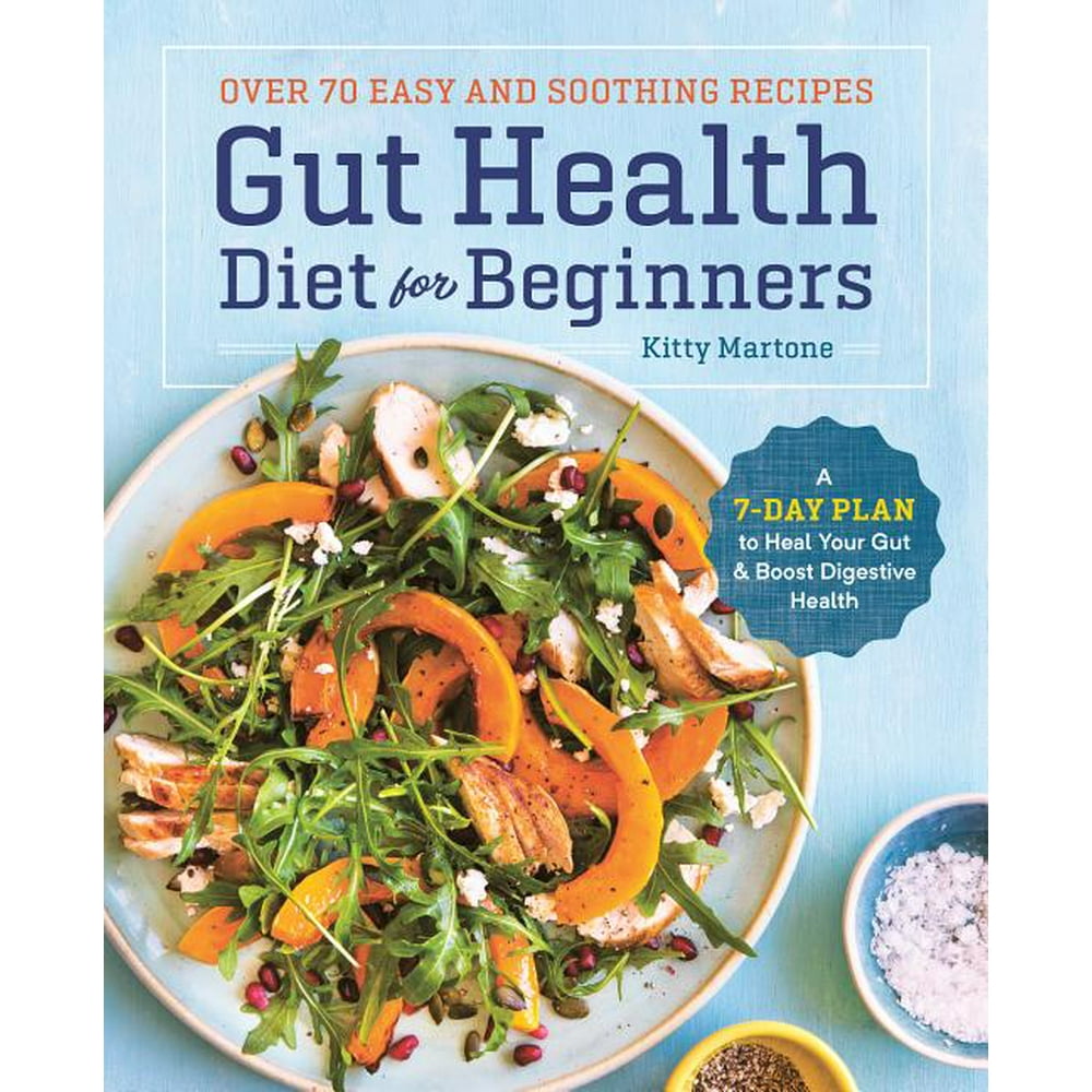 Gut Health Diet for Beginners : A 7-Day Plan to Heal Your Gut and Boost ...