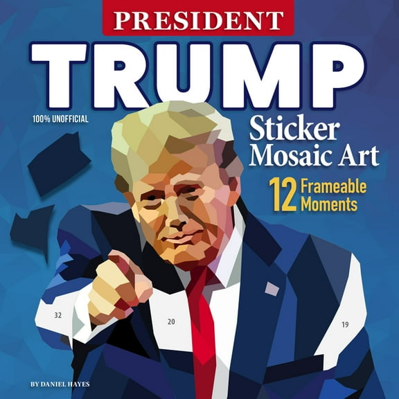 President Trump Sticker Mosaic Art: 12 Frameable Moments, (Paperback)