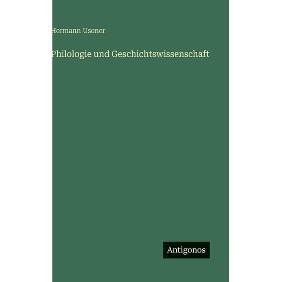 Philologie und Geschichtswissenschaft, (Hardcover)