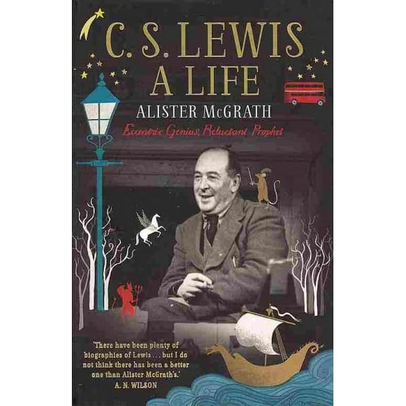 C. S. Lewis: A Life Alister E McGrath (Paperback)
