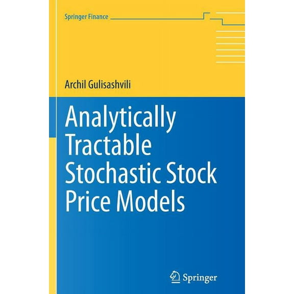 Springer Finance Analytically Tractable Stochastic Stock Price Models, (Paperback)