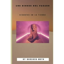 Los Dioses del Pasado : Gigantes En La Tierra (Paperback)