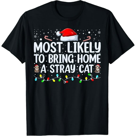 Premium model-Unisex-100% cotton-Most Likely To Bring Home A Stray Cat Matching Christmas T-Shirt for Men Women