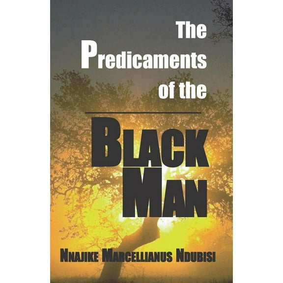The Predicaments of the Black Man (Paperback)