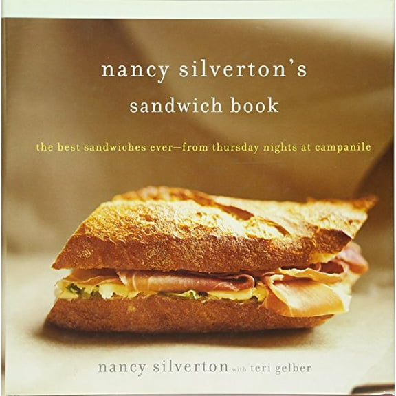 Pre-Owned Nancy Silverton's Sandwich Book: The Best Sandwiches Ever--From Thursday Nights at Campanile (Hardcover) by Nancy Silverton