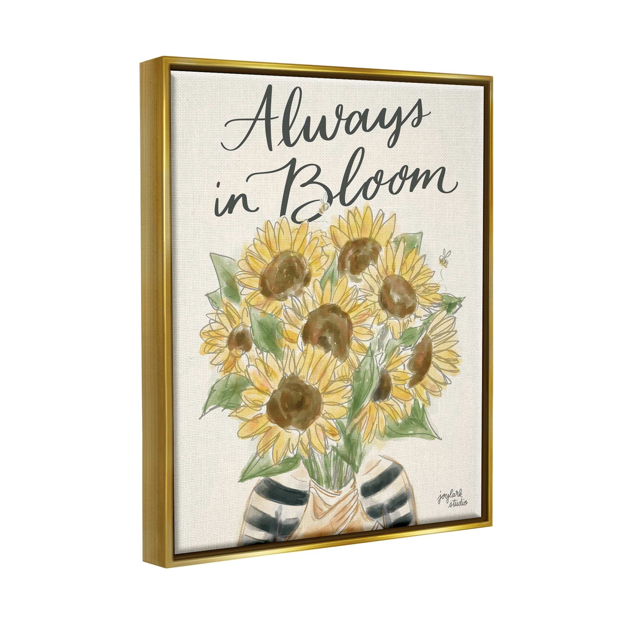 Stupell Industries Always In Bloom Person Holding Sunflowers Calligraphy Graphic Art Metallic Gold Floating Framed Canvas Print Wall Art, Design by Jess Baskin
