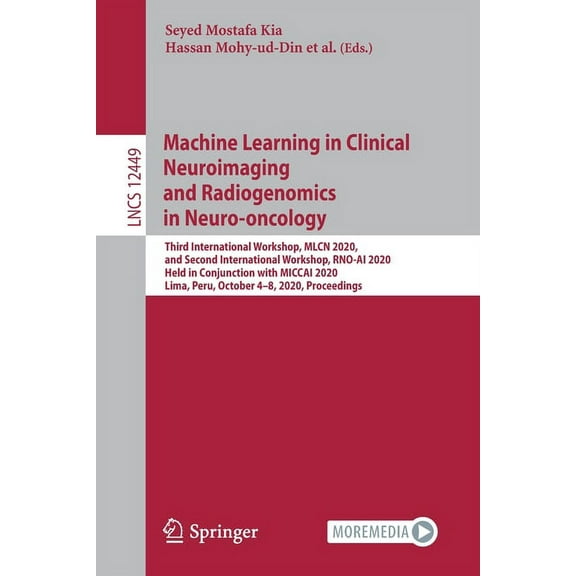 Machine Learning in Clinical Neuroimaging and Radiogenomics in Neuro-Oncology: Third International Workshop, Mlcn 2020, , (Paperback)