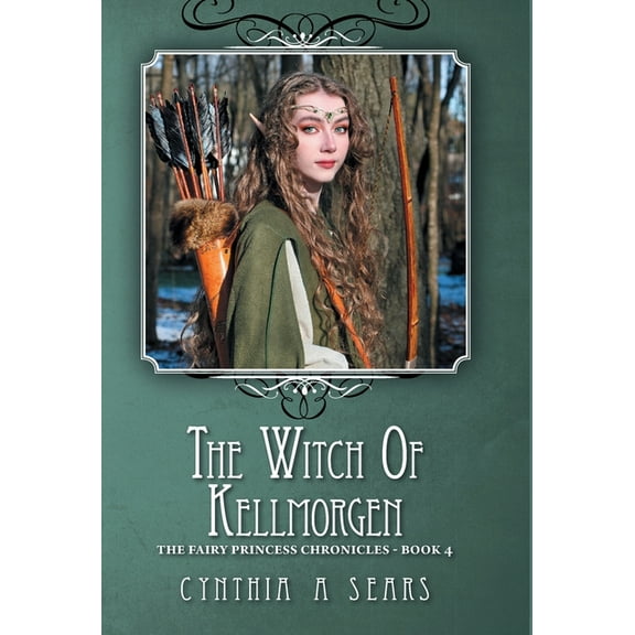 Fairy Princess Chronicles: The Witch of Kellmorgen : The Fairy Princess Chronicles - Book 4 (Hardcover)