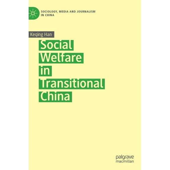 Sociology, Media and Journalism in China Social Welfare in Transitional China, (Hardcover)