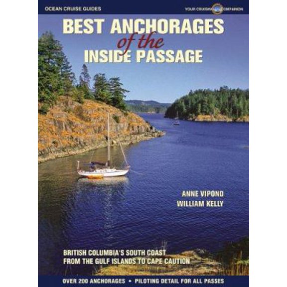 Pre-Owned Best Anchorages of the Inside Passage: British Columbia's South Coast from the Gulf Islands to Cape Caution (Paperback) 0969799179 9780969799177