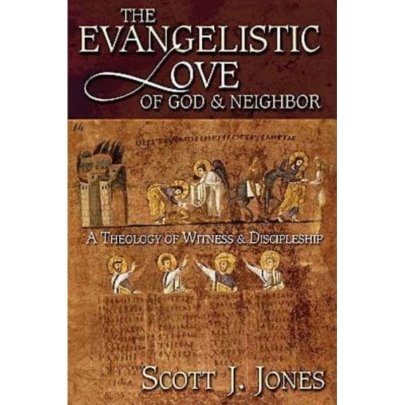 The Evangelistic Love of God & Neighbor: A Theology of Witness & Discipleship, (Paperback)
