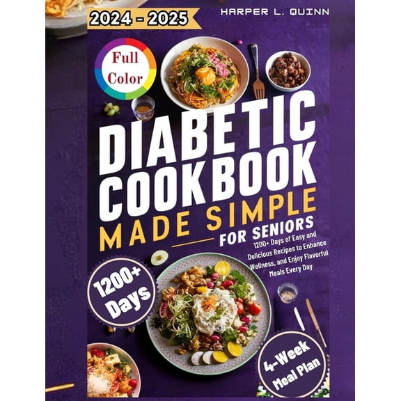 Diabetic Cookbook Made Simple for Seniors: 1200  Days of Easy and Delicious Recipes to Enhance Wellness, and Enjoy Flavo, (Paperback)