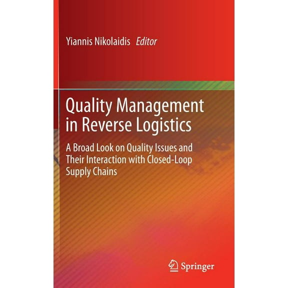 Quality Management in Reverse Logistics: A Broad Look on Quality Issues and Their Interaction with Closed-Loop Supply Ch, (Hardcover)