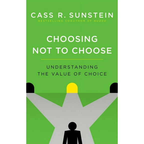 Choosing Not to Choose: Understanding the Value of Choice, (Paperback)