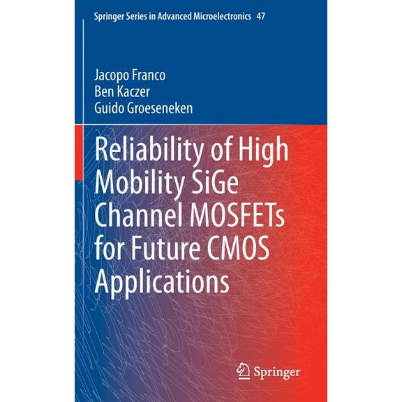 Springer Advanced Microelectronics Reliability of High Mobility Sige Channel Mosfets for Future CMOS Applications, Book 47, (Hardcover)
