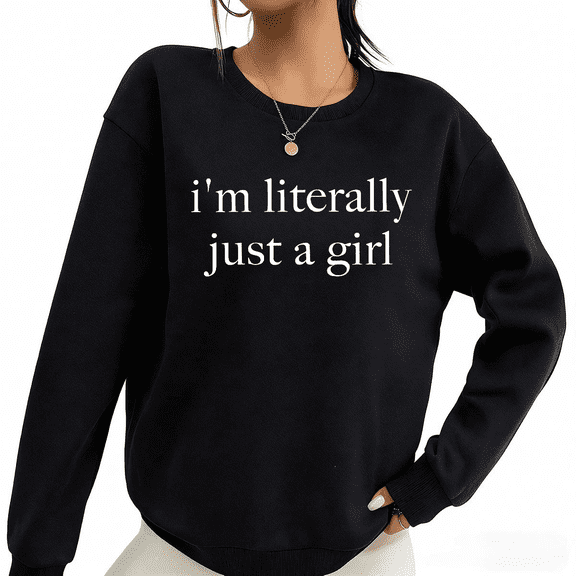 Black Minimal Quote Print Sweatshirt Graphic Sweatshirt Just A Girl Womens S-3XL Tops