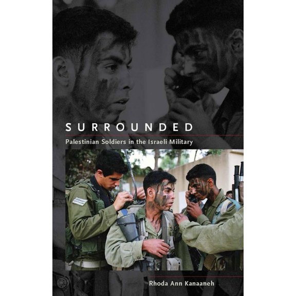 Stanford Studies in Middle Eastern and I Surrounded: Palestinian Soldiers in the Israeli Military, (Hardcover)