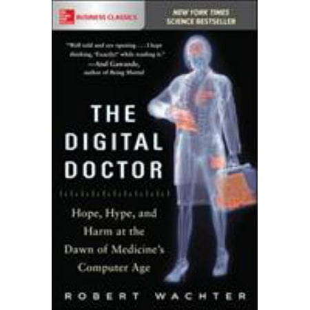 The Digital Doctor: Hope, Hype, and Harm at the Dawn of Medicine's Computer Age [Paperback - Used]