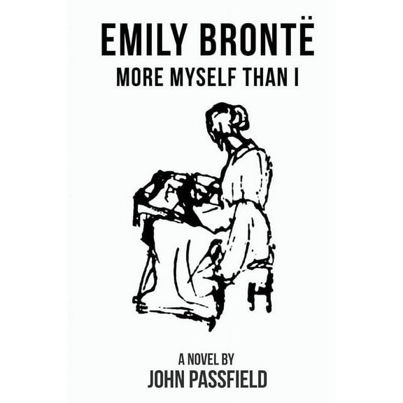 Emily Brontë: More Myself Than I, (Paperback)