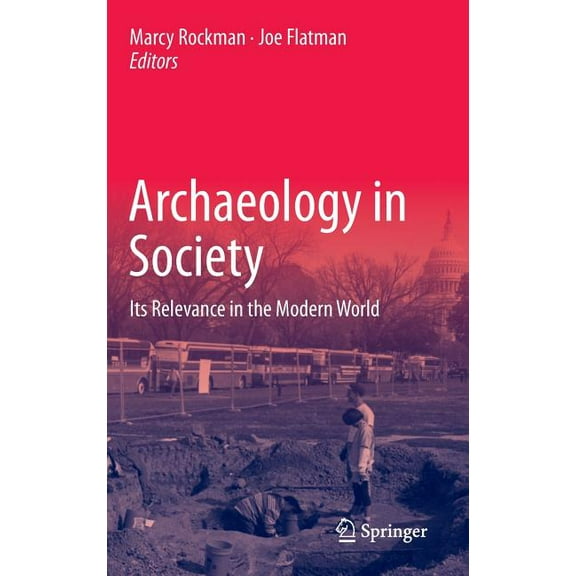 Archaeology in Society: Its Relevance in the Modern World, (Hardcover)