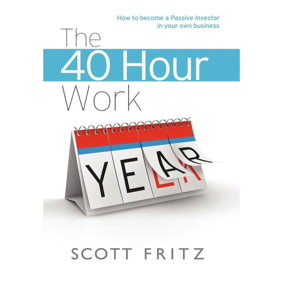 The 40 Hour Work YEAR, (Hardcover)
