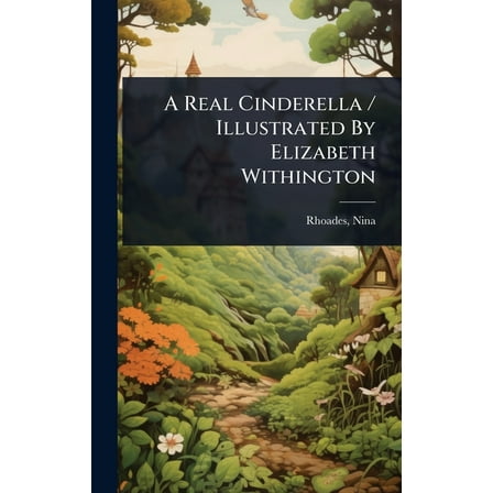 A Real Cinderella / Illustrated By Elizabeth Withington, (Hardcover)