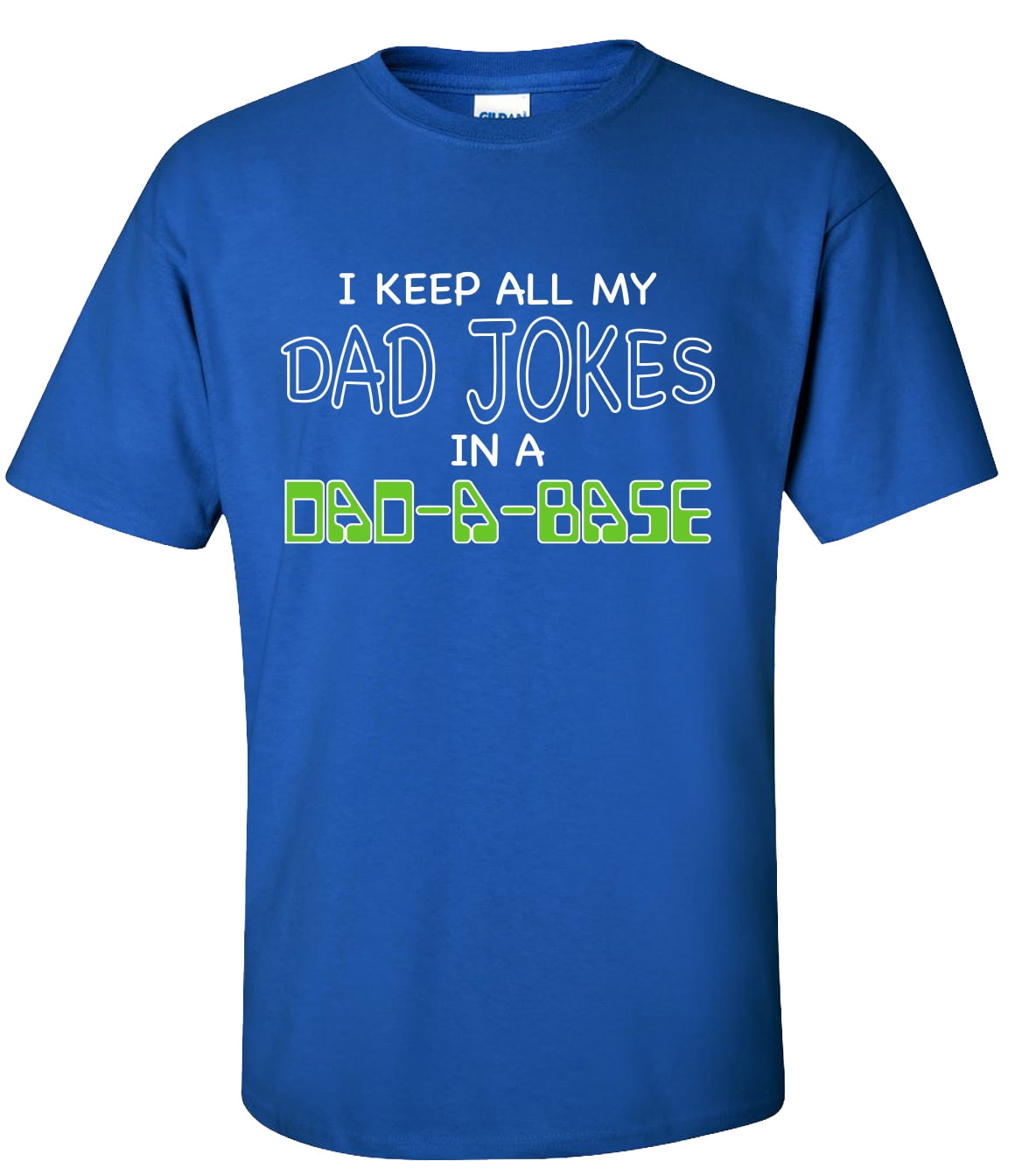 Funny Men's Father's Day I Keep All My Dad Jokes In A Dad-A-Base Short  Sleeve T-Shirt-Royal-Small 