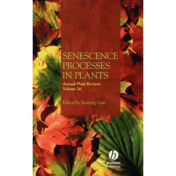 Annual Plant Reviews Annual Plant Reviews, Senescence Processes in Plants, Book 26, (Hardcover)