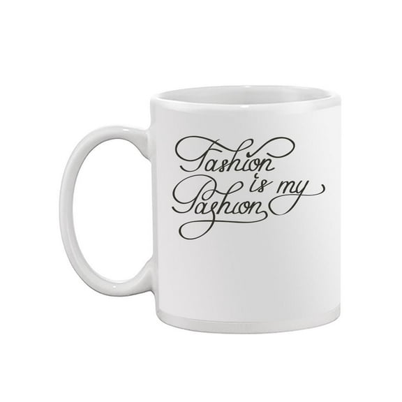 Fashion Is My Passion. Mug -Image by Shutterstock,