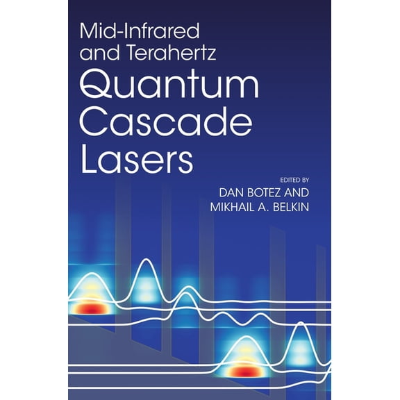 Mid-Infrared and Terahertz Quantum Cascade Lasers, (Hardcover)