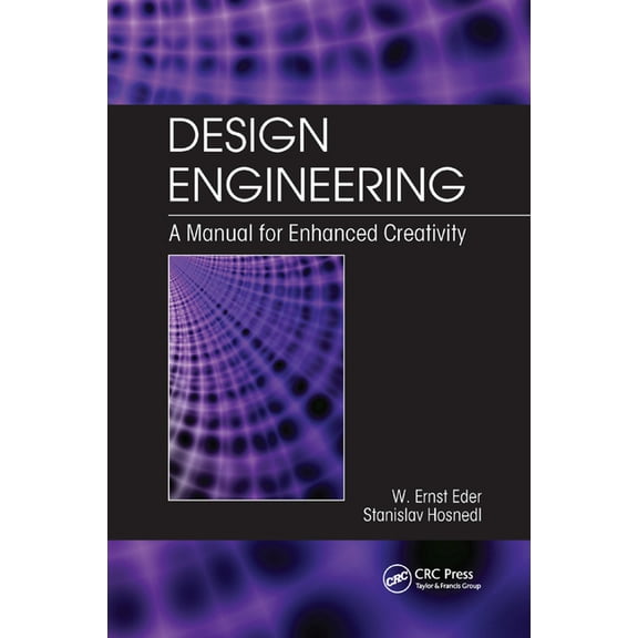 Design Engineering: A Manual for Enhanced Creativity, (Paperback)