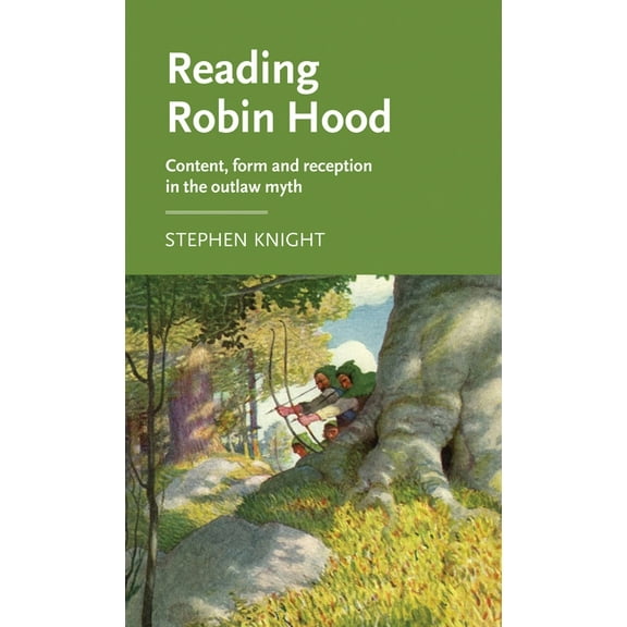 Manchester Medieval Literature and Culture: Reading Robin Hood: Content, Form and Reception in the Outlaw Myth (Hardcover)